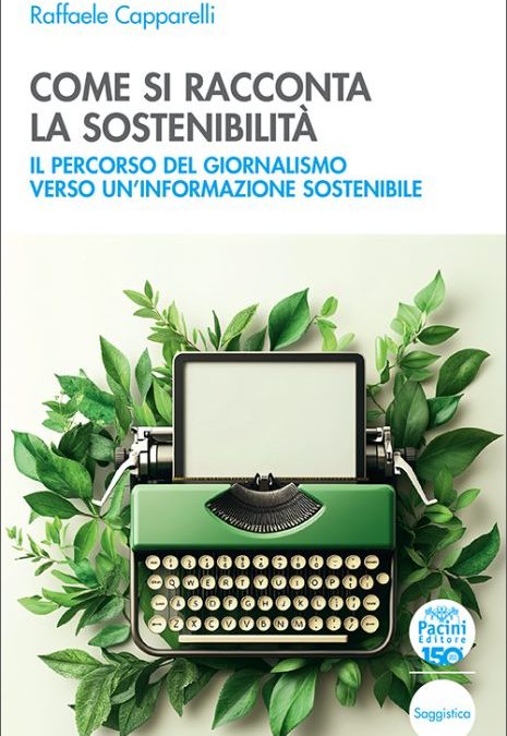Come si racconta la sostenibilità. Il percorso del giornalismo verso un’informazione sostenibile.