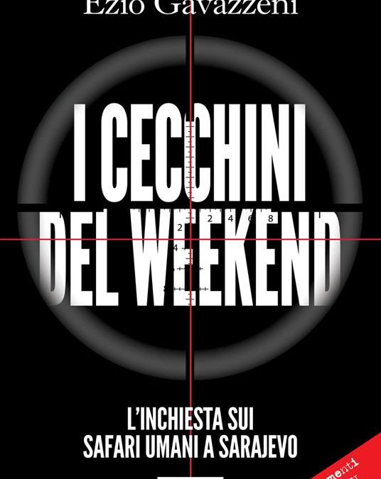 Presentazione del libro “I Cecchini del Weekend” L’inchiesta sui safari umani a Sarajevo.